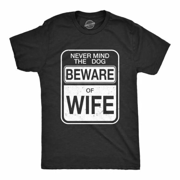 NEVER MIND THE DOG BEWARE OF THE WIFE Gemini Teez