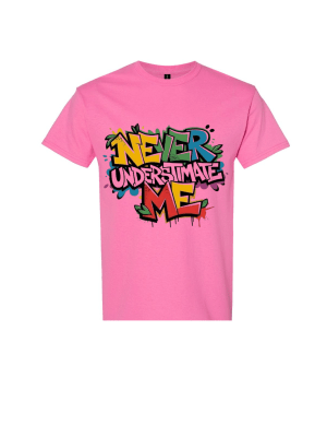Never Underestimate Me Statement Tee
