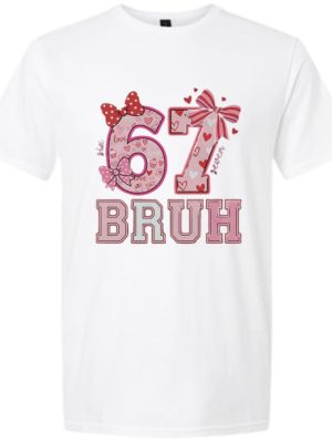 67 Bruh Girly Graphic Tee - White