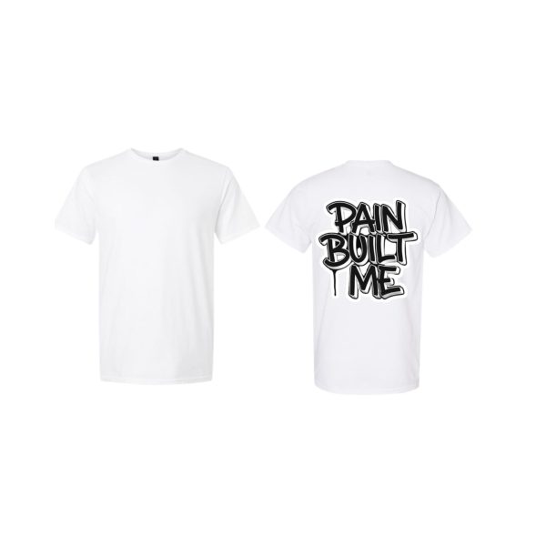 Pain Built Me Streetwear White T-Shirt