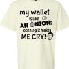 My Wallet Is Like an Onion Humor Graphic Tee