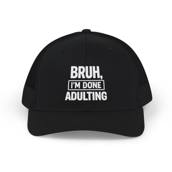 Trucker Hat - BRUH, I'm Done Adulting Snapback
