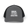 Trucker Hat - BRUH, I'm Done Adulting Snapback