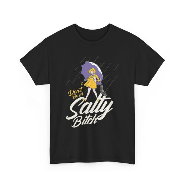 Don’t Be Salty Bitch Graphic Tee