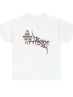 5039372516860568559_2048.jpeg Fix Your Mindset Not My Attitude Graphic Tee