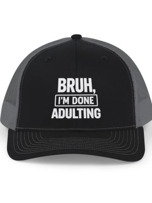 Trucker Hat - BRUH, I'm Done Adulting Snapback