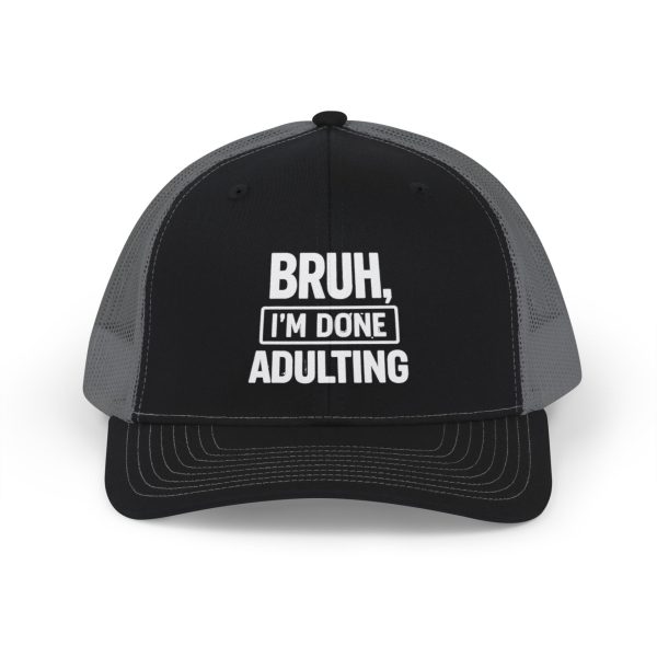 Trucker Hat - BRUH, I'm Done Adulting Snapback