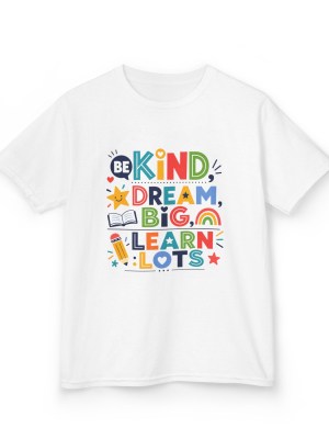 Be Kind Dream Big Learn Lots Kids Graphic Tee