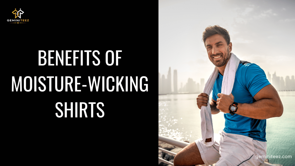 Benefits of Moisture-Wicking Shirts